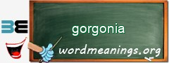 WordMeaning blackboard for gorgonia